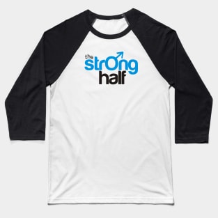 The strong half Baseball T-Shirt